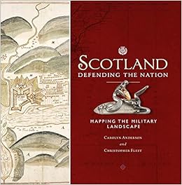 Scotland: Defending the Nation: Mapping the Military Landscape