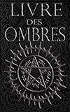 Livre des Ombres: Magie Blanche , Rouge et Noire (French Edition) by Brittany Nightshade, Joan Heartman