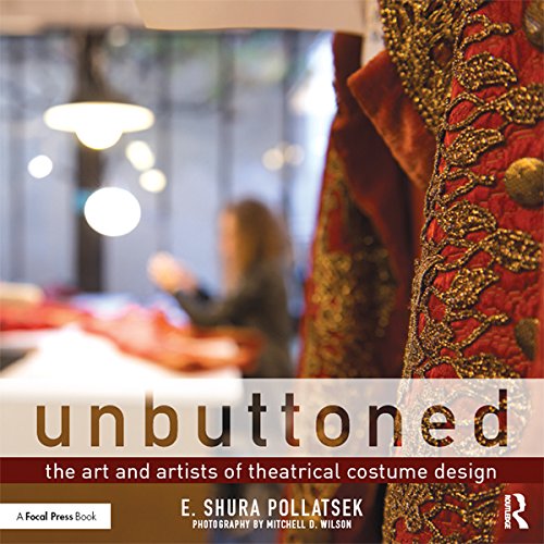 Unbuttoned: The Art and Artists of Theatrical Costume Design