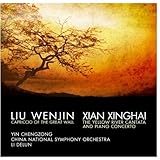 Xian Xinghai: The Yellow River Cantata and Piano Concerto - Liu Wenjin: Capriccio of The Great Wall