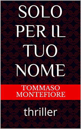 Tommaso Montefiore - Solo per il tuo nome (2016)