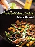 Art of Chinese Cooking by Rebekah Lin Jewell