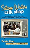 Sitcom Writers Talk Shop: Behind the Scenes with Carl Reiner, Norman Lear, and Other Geniuses of TV by Paula Finn, Ed Asner