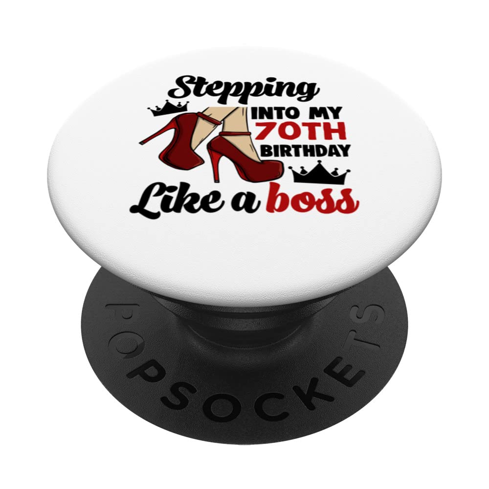 Stepping Into My 70th Birthday Like A Boss Women Birthday PopSockets Swappable PopGrip