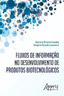 Livro Fluxos de Informação no Desenvolvimento de Produtos Biotecnológicos (Ciências da Comunicação)