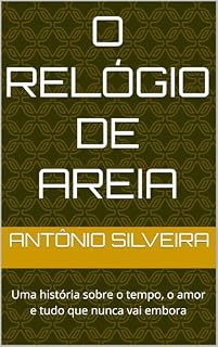 Livro O Relógio de Areia: Uma história sobre o tempo, o amor e tudo que nunca vai embora