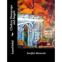 Chakras Horoscope and Angels (God's Gifting Never Ends ~Soli Deo Gloria Forever)