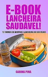 Livro LANCHEIRA SAUDÁVEL: 12 FORMAS DE MONTAR A LANCHEIRA DOS SEUS FILHOS