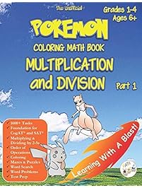 Pokemon Coloring Math Book Multiplication and Division Part 1 Grades 1-4 Ages 6+: A Complete Guide to Master Math with...