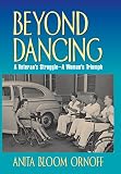 Beyond Dancing: A Veteran's Struggle--A Women's Triumph by 