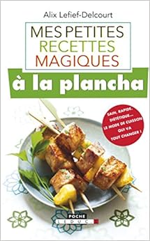 Mes petites recettes magiques à la plancha, by Alix Lefief-Delcourt