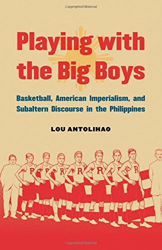 Playing with the Big Boys: Basketball, American Imperialism, and Subaltern Discourse in the Philippines