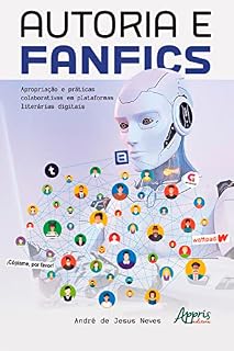 Livro Autoria e fanfics: apropriação e práticas colaborativas em plataformas literárias digitais