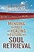 Mending the Past & Healing the Future with Soul Retrieval