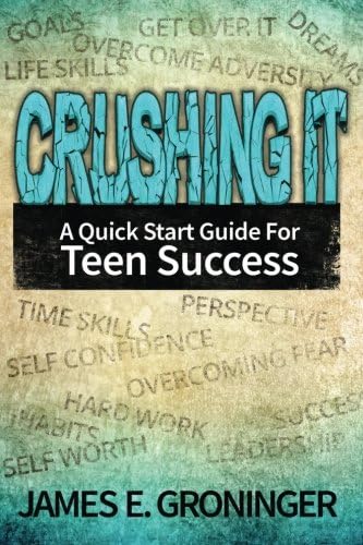 Crushing It: A Quick Start Guide For Teen Success
