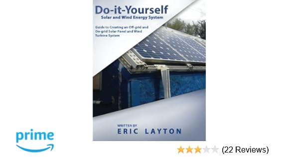 Do It Yourself Solar And Wind Energy System Diy Off Grid