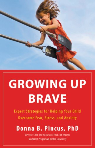 Download Growing Up Brave: Expert Strategies for Helping Your Child Overcome Fear, Stress, and Anxiety Download Growing Up Brave: Expert Strategies for Helping Your Child Overcome Fear, Stress, and Anxiety