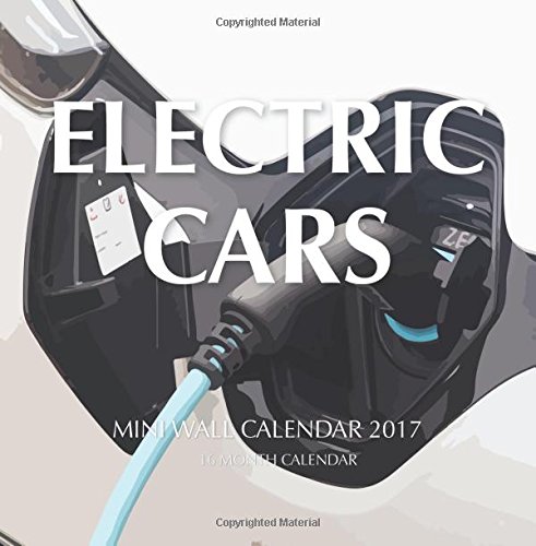 Electric Cars Mini Wall Calendar 2017: 16 Month Calendar