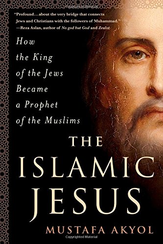 The islamic jesus: how the king of the jews became a pr…