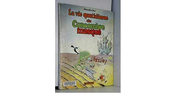 La Vie quotidienne du Concombre Masqué (Le Concombre Masqué