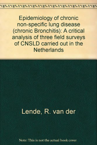 Epidemiology of chronic non-specific lung disease (chronic Bronchitis): A critical analysis of three field surveys of CNSLD carried out in the Netherlands