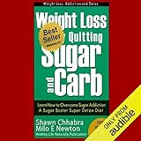 Weight Loss by Quitting Sugar and Carb - Learn How to Overcome Sugar Addiction - A Sugar Buster Super Detox Diet (Weight Loss, Addiction and Detox) by