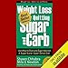 Weight Loss by Quitting Sugar and Carb - Learn How to Overcome Sugar Addiction - A Sugar Buster Super Detox Diet (Weight Loss, Addiction and Detox) by