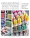 Organizing Solutions for Every Quilter: An Illustrated Guide to the Space of Your Dreams by 