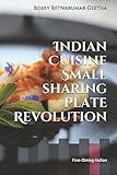The Indian Cuisine Small Sharing Plate revolution: Fine-Dining-Indian (Finediningindian cuisine) by 