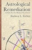 Astrological Remediation: A Guide for the Modern Practitioner by 