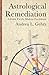 Astrological Remediation: A Guide for the Modern Practitioner by 