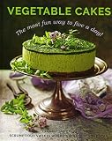Vegetable Cakes: The Most Fun Way to Five A Day! Scrumptious Sweets Where the Veggie is the Star Vegetable Cakes: The Most Fun Way to Five A Day! Scrumptious Sweets Where the Veggie is the Star