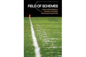 Field of Schemes: How the Great Stadium Swindle Turns Public Money into Private Profit, Revised and Expanded Edition