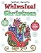 Whimsical Christmas: Holiday Mandalas, Christmas Trees, Reindeer, Snowflakes, Gift tags and more to color by 