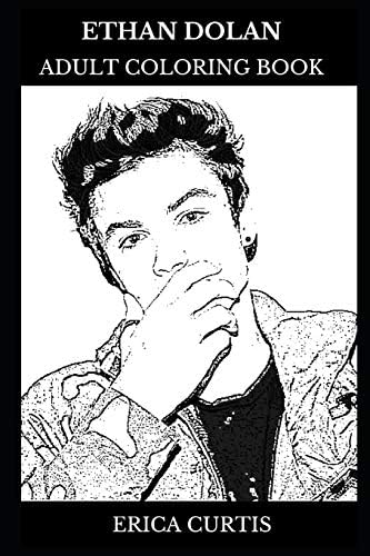 Ethan Dolan Adult Coloring Book: The Dolan Twins Prodigy and Millennial Comedy Genius, Acclaimed Vine Star and Internet Personality Inspired Adult Coloring Book (Ethan Dolan Books) Paperback – February 22, 2019