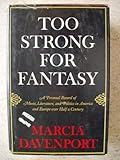 Too Strong For Fantasy: A personal record of music, literature, and politics in America and Europe over half a century.