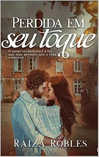 Livro Perdida em seu toque (LIVRO 1): O amor verdadeiro é a luz que não permite que a vida escureça
