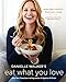 Danielle Walker's Eat What You Love: Everyday Comfort Food You Crave; Gluten-Free, Dairy-Free, and P by 