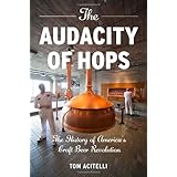 The Audacity of Hops: The History of America's Craft Beer Revolution
