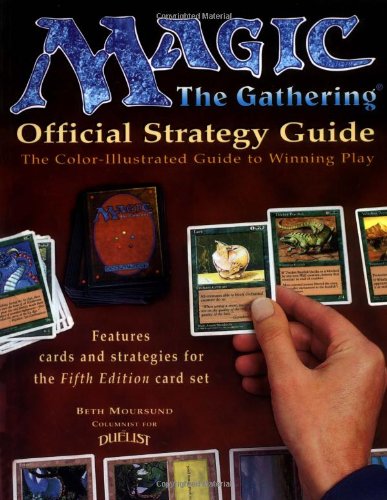 Magic: The Gathering -- Official Strategy Guide: The Color-Illustrated Guide to Winning Play