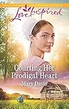 Courting Her Prodigal Heart: A Fresh-Start Family Romance (Prodigal Daughters) by Mary Davis