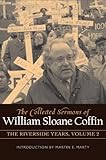 COLLECTED SERMONS OF WILLIAM SLOANE COFFIN: Volume 2 - The Riverside Years: Years 1983–1987 by 