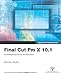Final Cut Pro X 10.1 (Digital Video & Audio Editing Courses)