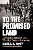 To the Promised Land: Martin Luther King and the Fight for Economic Justice