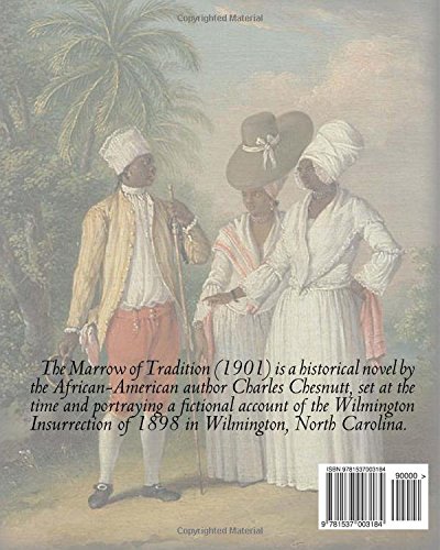 The Marrow Of Tradition By Charles W Chesnutt Historical Novel The Marrow Of Tradition 1901 Is A Historical Novel By The African American Of 1898 In Wilmington North Carolina Amazon Co Uk Chesnutt Charles