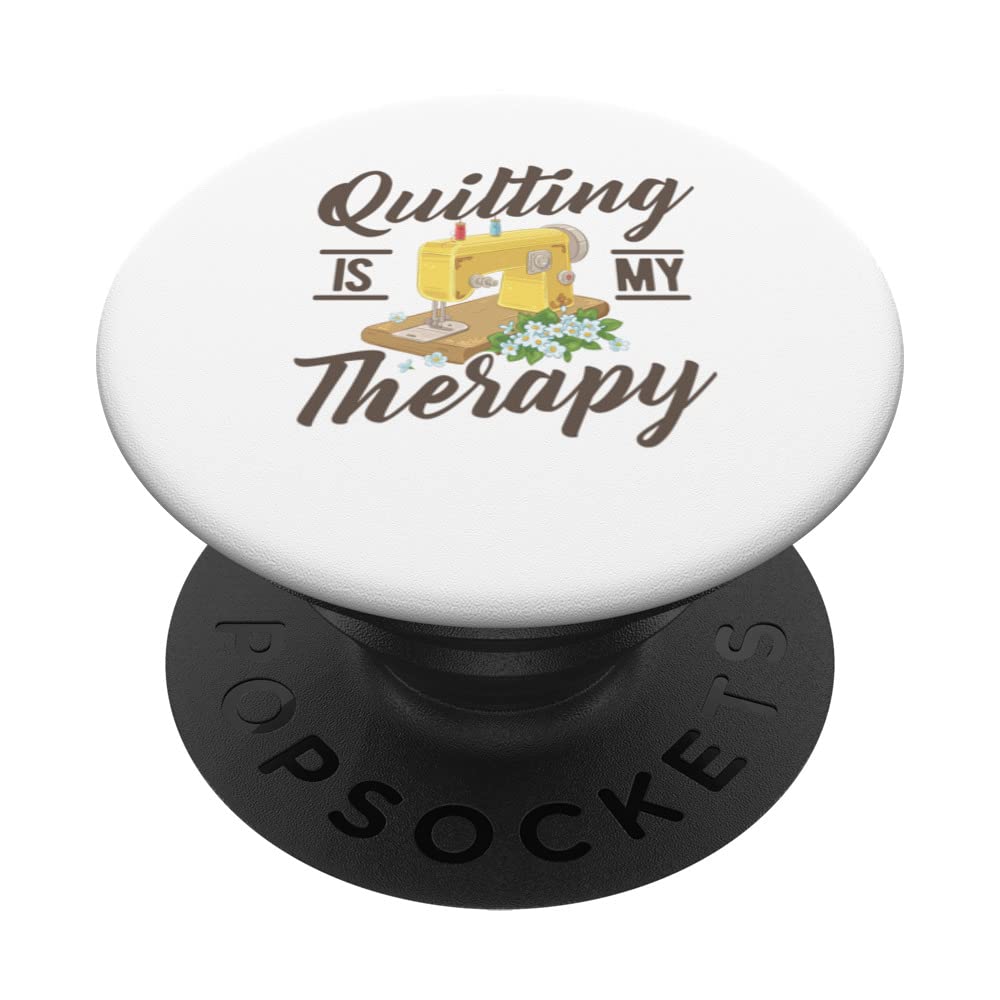 Quilting Is My Therapy Crocheting Knitting Sewing Wool Sew PopSockets Swappable PopGrip