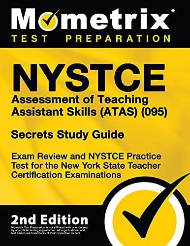 NYSTCE Assessment of Teaching Assistant Skills (Atas) (095) Secrets Study Guide - Exam Review and NYSTCE Practice Test for the New York State Teacher Certification Examinations: 2nd Edition