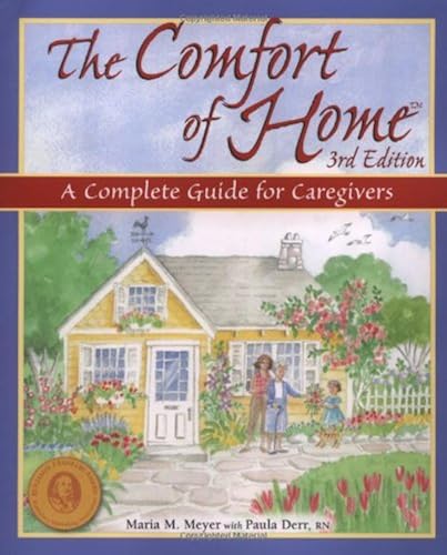 Download The Comfort of Home: A Complete Guide for Home Caregivers PDF
