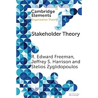 Stakeholder Theory: Concepts and Strategies (Elements in Organization Theory)