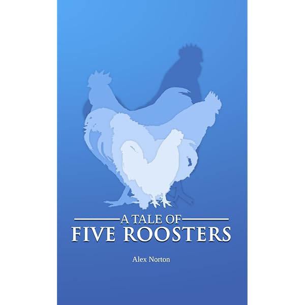 A Tale of Five Roosters: Norton, Alex: 9798253459737: Amazon.com